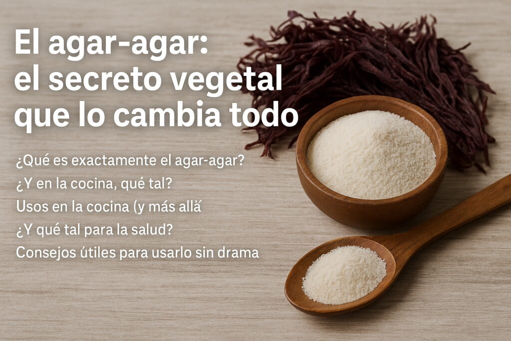 El agar-agar: el secreto vegetal que lo cambia todo